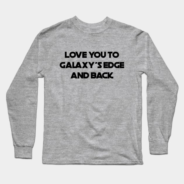 Love You To Galaxy's Edge (Dark) Long Sleeve T-Shirt by DisneyPocketGuide